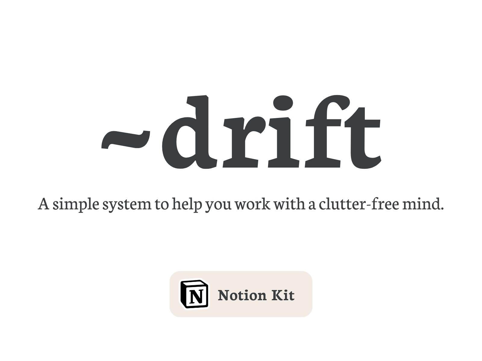 ~drift Notion Kit ~drift Notion Kit: A simple system to help you work with a clutter-free mind.